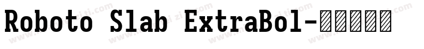 Roboto Slab ExtraBol字体转换
